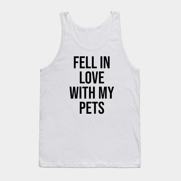 Fell in love with my pets Tank Top by Relaxing Art Shop